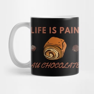 Life Is Pain - Au Chocolate | Desert Picture With Choclate Pieces Mug